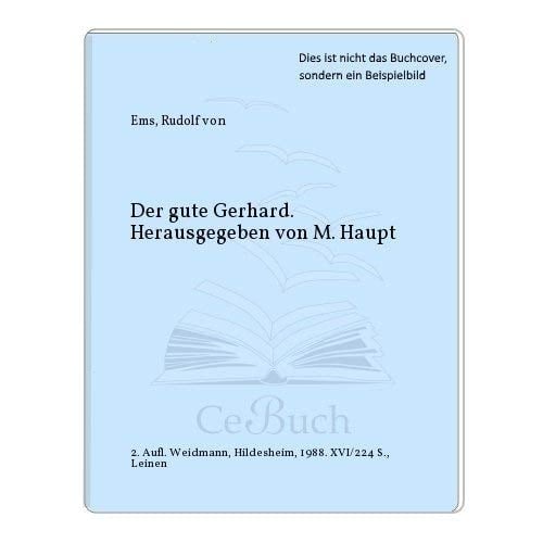 Der gute Gerhard. Eine Erzählung. Herausgegeben von Moriz Haupt. Reprint der Ausgabe Leipzig 1840.