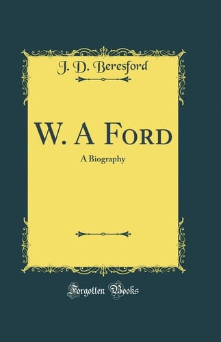 W. a Ford A Biography (Classic Reprint)