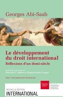 Le développement du droit international : réflexions d’un demi-siècle. Volume I Théorie générale du droit international