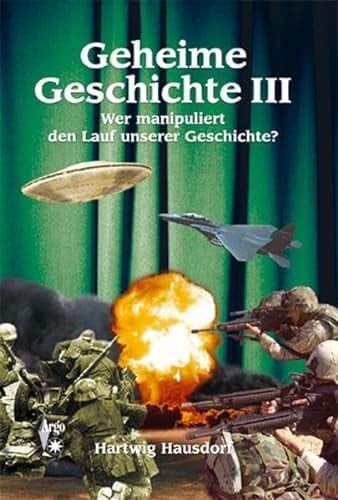 Geheime Geschichte Wer manipuliert den Lauf unserer Geschichte?
