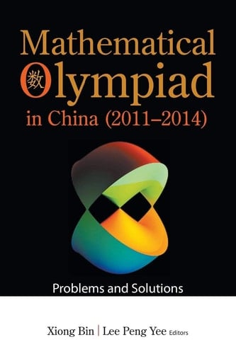 Mathematical Olympiad in China (2011-2014) Problems and Solutions