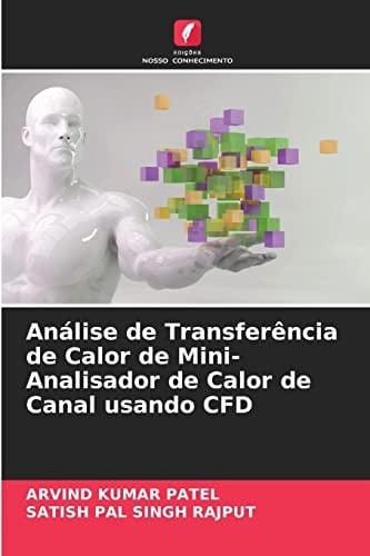 Análise de Transferência de Calor de Mini-Analisador de Calor de Canal usando CFD (Portuguese Edition)