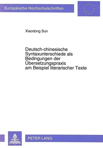 Deutsch-chinesische Syntaxunterschiede als Bedingungen der Übersetzungspraxis am Beispiel literarischer Texte
