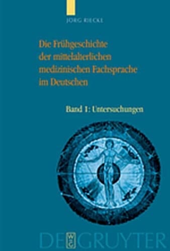 Die Fruhgeschichte Der Mittelalterlichen Medizinischen Fachsprache Im Deutschen: Bd 1: Untersuchungen. Bd 2: Worterbuch (German Edition)