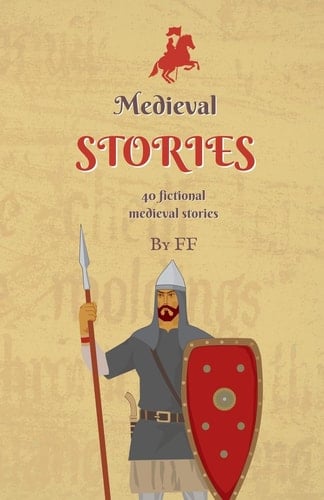 Medieval Stories 40 Fictional Medieval Stories