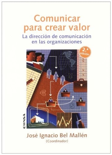 Comunicar para Crear Valor La Dirección de Comunicación en Las Organizaciones