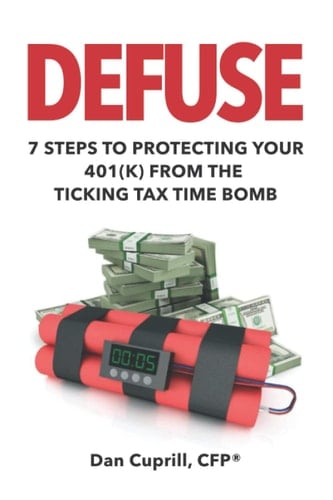 Defuse: 7 Steps to Protecting Your 401K from the Ticking Tax Time Bomb