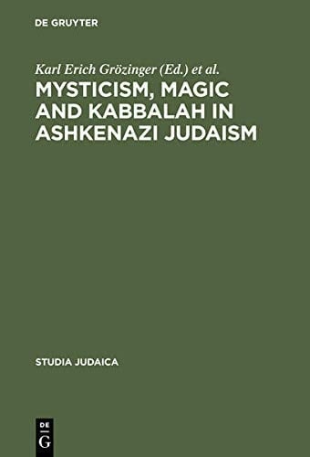 Mysticism, Magic and Kabbalah in Ashkenazi Judaism: International Symposium Held in Frankfurt A.M. 1991 (Studia Judaica)