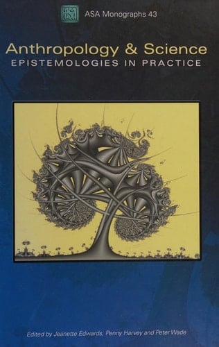 Anthropology and Science: Epistemologies in Practice (ASA Monographs)