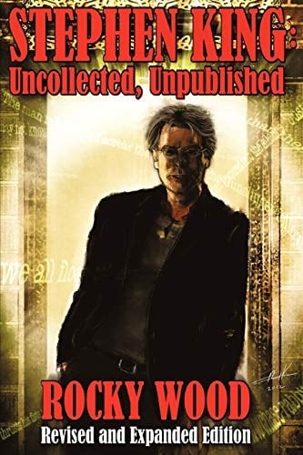 Stephen King Uncollected, Unpublished - Revised and Expanded Uncollected, Unpublished - Revised and Expanded Trade Paperback