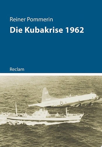 Die Kubakrise 1962 Pommerin, Reiner
