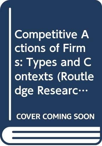 Competitive Actions of Firms Types and Contexts