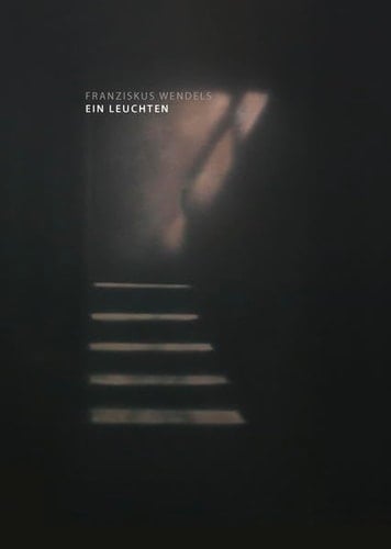 Franziskus Wendels ein Leuchten