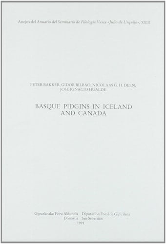 Basque pidgins in Iceland and Canada (Anejos del Anuario del Seminario de Filología Vasca "Julio de Urquijo" XXIII) (English and Spanish Edition)