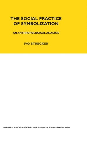 The Social Practice of Symbolisation An Anthropological Analysis
