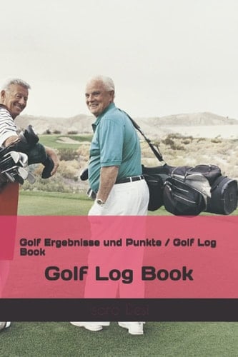 Golf Ergebnisse und Punkte / Golf Log Book: Golf Log Book (German Edition)