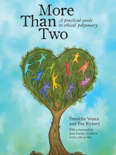 More Than Two: A Practical Guide to Ethical Polyamory (More Than Two Essentials)