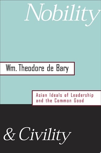 Nobility and Civility Asian Ideals of Leadership and the Common Good