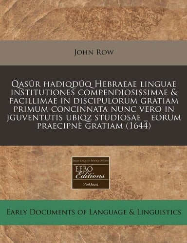 Qasûr hadiqdûq Hebraeae linguae institutiones compendiosissimae & facillimae in discipulorum gratiam primum concinnata nunc vero in jguventutis ubiqz ... praecipnè gratiam (1644) (Latin Edition)