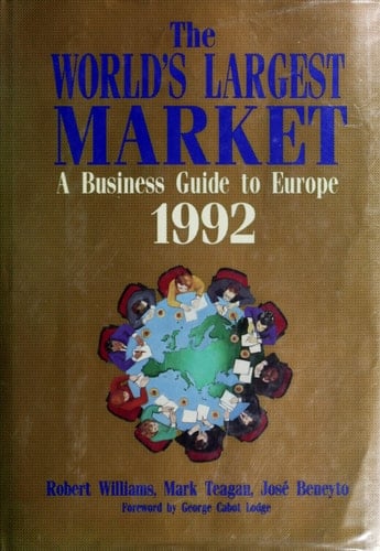 The World's Largest Market A Business Guide to Europe, 1992