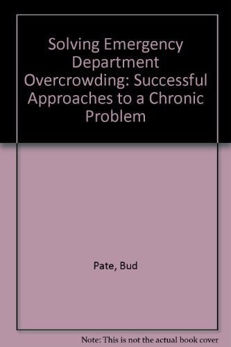 Solving Emergency Department Overcrowding Successful Approaches to a Chronic Problem