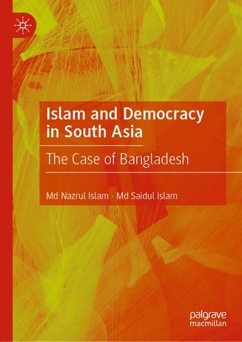Islam and Democracy in South Asia The Case of Bangladesh