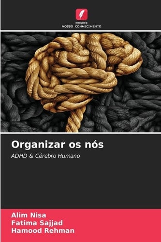 Organizar os nós: ADHD & Cérebro Humano (Portuguese Edition)