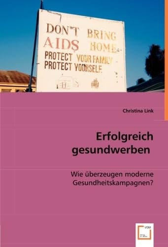 Erfolgreich gesundwerben Wie überzeugen moderne Gesundheitskampagnen?