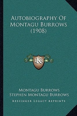 Autobiography Of Montagu Burrows (1908)