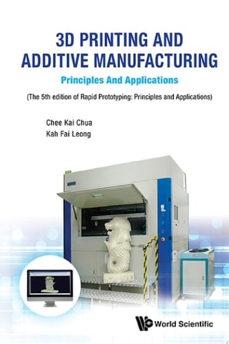 3D Printing and Additive Manufacturing Principles and ApplicationsFifth Edition of Rapid Prototyping