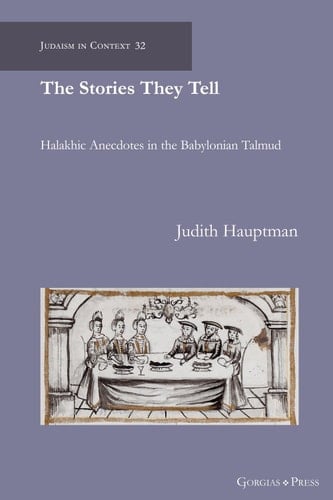 The Stories They Tell Halakhic Anecdotes in the Babylonian Talmud