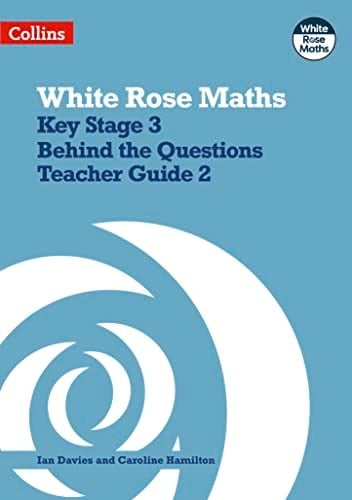 Key Stage 3 Maths Behind the Questions Teacher Guide 2 (White Rose Maths)