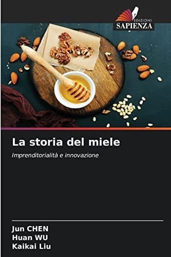 La storia del miele: Imprenditorialità e innovazione (Italian Edition)