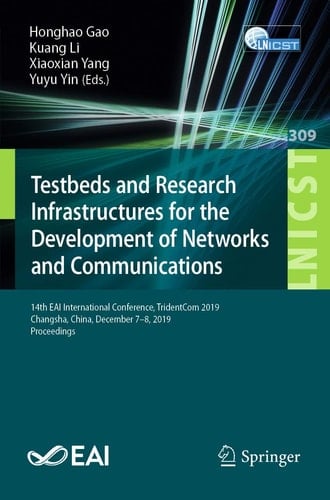Testbeds and Research Infrastructures for the Development of Networks and Communications 14th EAI International Conference, TridentCom 2019, Changsha, China, December 7-8, 2019, Proceedings