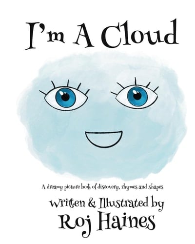 I’m A Cloud: A dreamy picture book of discovery, rhymes and shapes