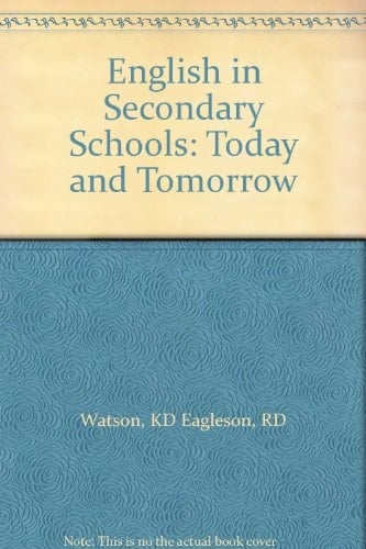 English in Secondary Schools Today and Tomorrow