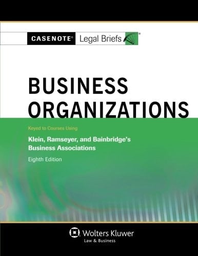 Casenote Legal Briefs Keyed to Courses Using Klein, Ramseyer, and Bainbridge's Business Associations, Eighth Edition. Business organizations