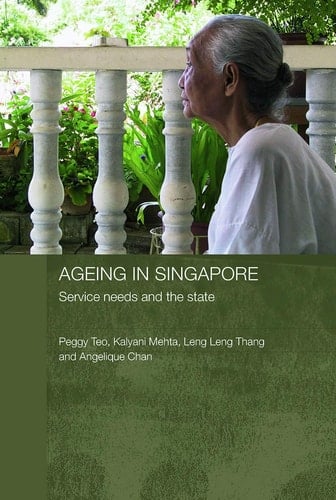 Ageing in Singapore Service Needs and the State