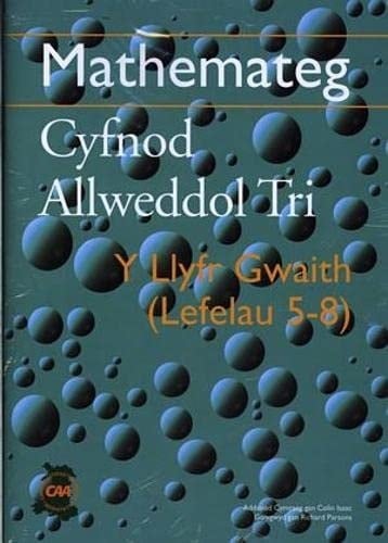 Mathamateg cyfnod allweddol tri : y llyfr gwaith (lefelau 5-8)