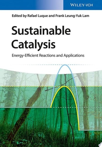 Sustainable Catalysis Energy-Efficient Reactions and Applications