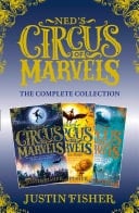 Ned's Circus of Marvels : the Complete Collection: Ned's Circus of Marvels, the Gold Thief, the Darkening King