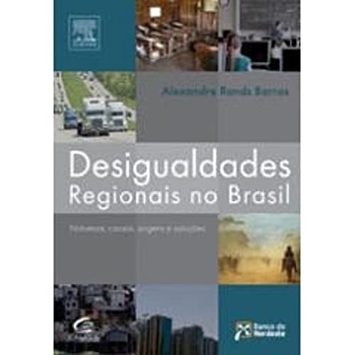 Desigualdades regionais no Brasil natureza, causas, origens e soluções