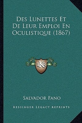 Des Lunettes Et De Leur Emploi En Oculistique (1867) (French Edition)