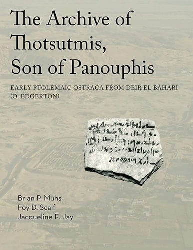 The Archive of Thotsutmis, Son of Panouphis Early Ptolemaic Ostraca from Deir El Bahari (O. Edgerton)