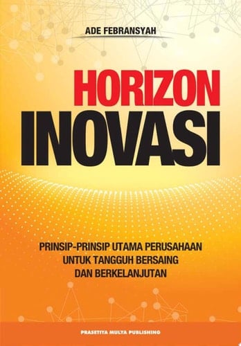 Horizon Inovasi Prinsip-Prinsip Utama Perusahaan untuk Tangguh Bersaing dan Berkelanjutan