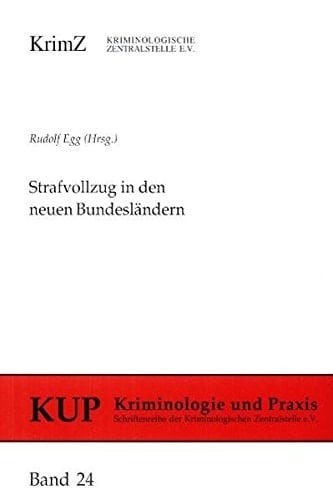 Strafvollzug in Den Neuen Bundeslandern: Bestandesaufnahme Und Entwicklung