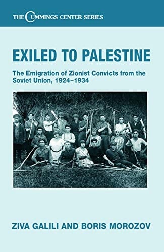 Exiled to Palestine The Emigration of Zionist Convicts from the Soviet Union, 1924-1934