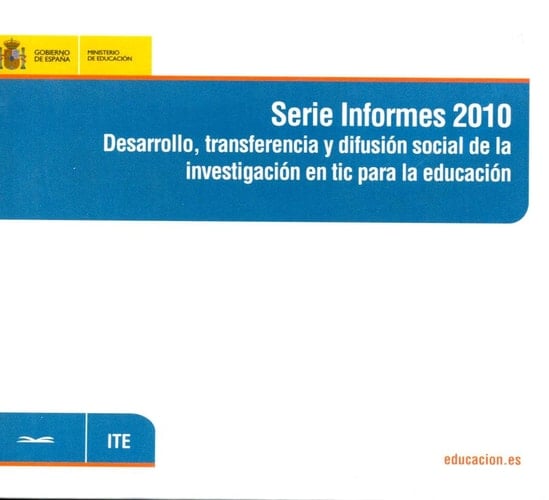 Serie Informes 2010. Desarrollo, transferencia y difusión social de la investigación en tic para la educación