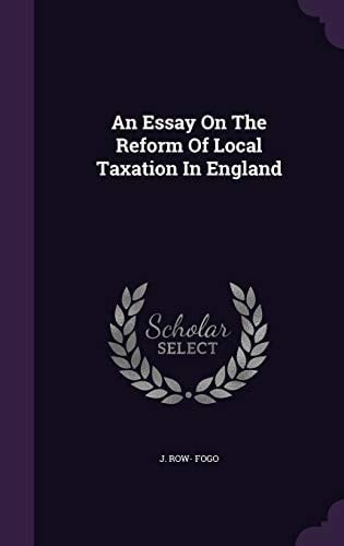 An Essay On The Reform Of Local Taxation In England