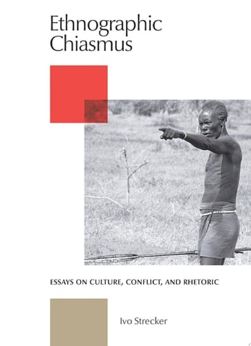 Ethnographic Chiasmus Essays on Culture, Conflict and Rhetoric